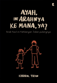 Image of Ayah, ini Arahnya Kemana, Ya?